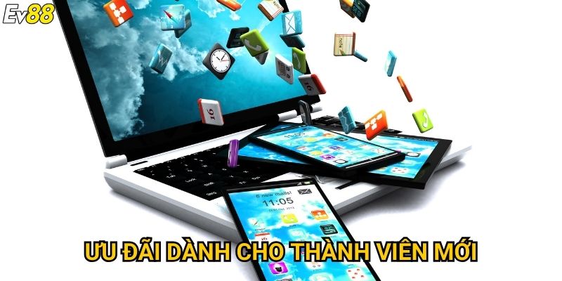 Ưu Đãi Dành Cho Thành Viên Mới