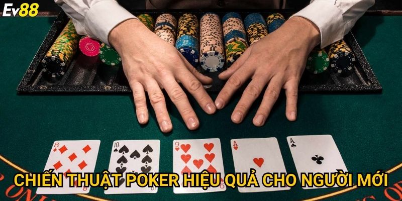 Poker Ev88 – Mẹo chơi chuyên nghiệp giúp tối ưu lợi nhuận 3 Chiến thuật poker hiệu quả cho người mới
