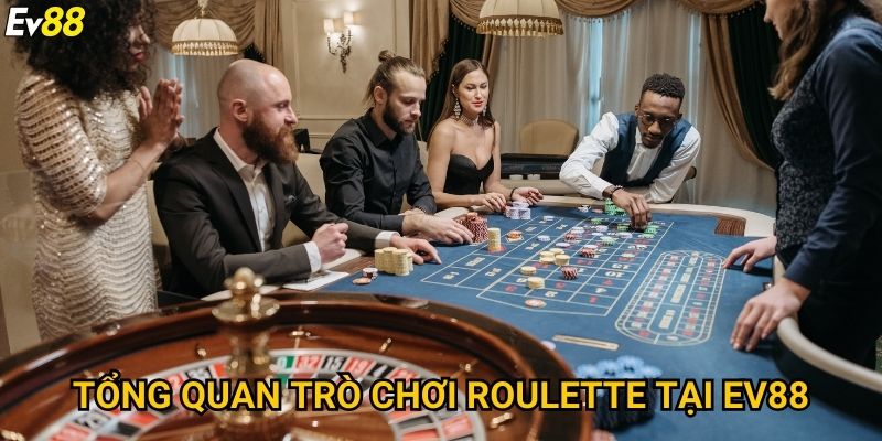 Tổng quan trò chơi roulette tại Ev88