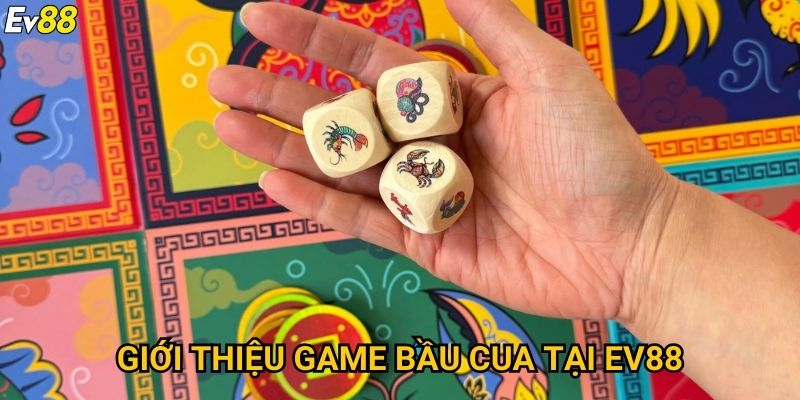 Giới thiệu game bầu cua tại Ev88