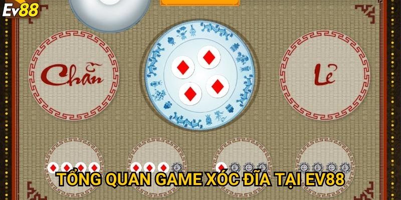 Xóc đĩa Ev88 – Trò chơi dân gian hấp dẫn với tỷ lệ thắng cao 2 Tổng quan game xóc đĩa tại Ev88
