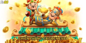 Chiến thắng CaiShen Ev88 – Chinh phục kho báu với tỷ lệ nổ cao