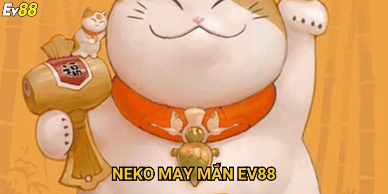 Neko may mắn Ev88 – Slot đổi thưởng siêu hấp dẫn, nổ hũ cực cao