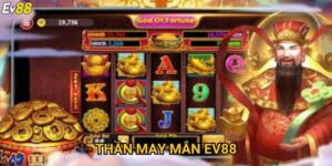 Thần may mắn Ev88 – Chinh phục slot jackpot siêu khủng