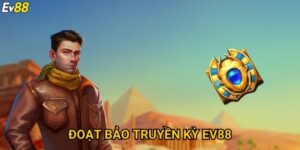 Đoạt bảo truyền kỳ Ev88 – Trải nghiệm slot đỉnh cao đầy kịch tính