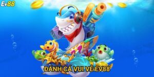 Đánh cá vui vẻ Ev88 – Thử thách săn thưởng cực hấp dẫn